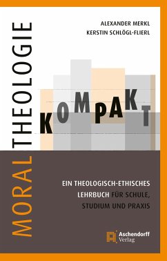 Moraltheologie kompakt. - Merkl, Alexander;Schlögl-Flierl, Kerstin