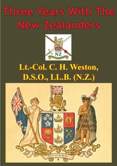 Three Years With The New Zealanders [Illustrated Edition] (eBook, ePUB) - Kc, Colonel Claude Horace Weston DSO MID VD