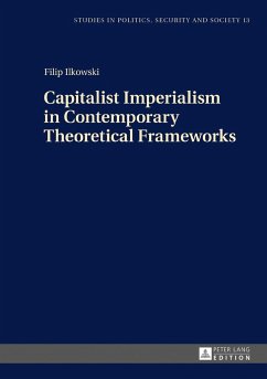 Capitalist Imperialism in Contemporary Theoretical Frameworks - Ilkowski, Filip