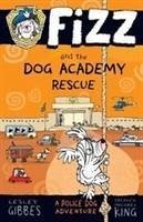 Fizz and the Dog Academy Rescue - Gibbes, Lesley