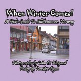 When Winter Comes! A Kid's Guide To Lillehammer, Norway
