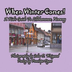 When Winter Comes! A Kid's Guide To Lillehammer, Norway - Dyan, Penelope
