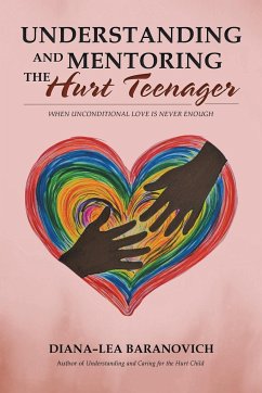 Understanding and Mentoring the Hurt Teenager - Baranovich, Diana-Lea