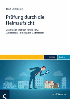 Prüfung durch die Heimaufsicht: Das Praxishandbuch für die PDL: Grundlagen, Fallbeispiele & Strategien (PFLEGE kolleg)