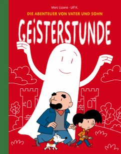 Die Abenteuer von Vater und Sohn: Geisterstunde - K., Ulf;Lizano, Marc