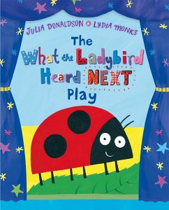 The What the Ladybird Heard Next Play - Donaldson, Julia