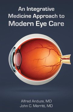 An Integrative Medicine Approach to Modern Eye Care - Anduze, Alfred; Merritt, John