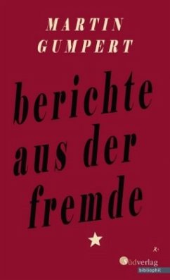 Berichte aus der Fremde - Gumpert, Martin