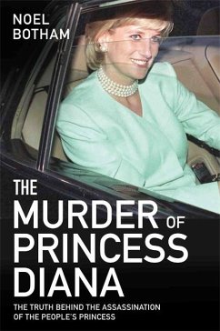 The Murder of Princess Diana - The Truth Behind the Assassination of the People's Princess - Botham, Noel