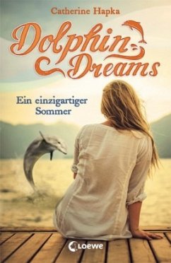 Ein einzigartiger Sommer / Dolphin Dreams Bd.1 - Hapka, Catherine