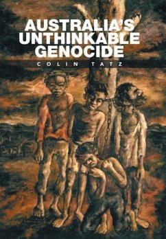 Australia's Unthinkable Genocide - Tatz, Colin