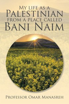 My Life as a Palestinian from a Place Called Bani Naim - Manasreh, Omar