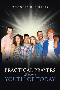 Practical Prayers for the Youth of Today - Roberts, Melandra H.