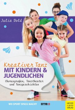 Kreativer Tanz mit Kindern und Jugendlichen - Dold, Julia