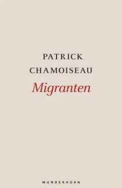 Migranten, 80 Teile - Chamoiseau, Patrick