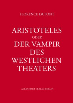 Aristoteles oder Der Vampir des westlichen Theaters - Dupont, Florence