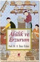 Ahilik ve Erzurum - Ömer Özden, H.