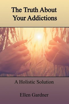 The Truth About Your Addictions - Gardner, Ellen