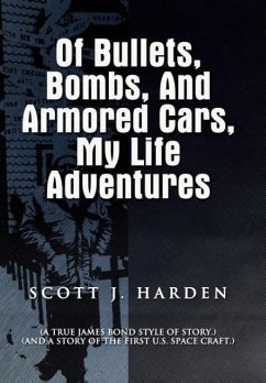 Of Bullets, Bombs, and Armored Cars, My Life Adventures - Harden, Scott J.