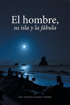 El hombre, su isla y la fábula - Colón Torres, Iris Violeta