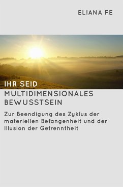 Ihr seid multidimensionales Bewusstsein (eBook, ePUB) - Fe, Eliana