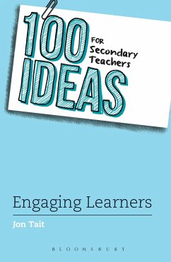 100 Ideas for Secondary Teachers: Engaging Learners - Tait, Jon (Deputy Headteacher, UK)