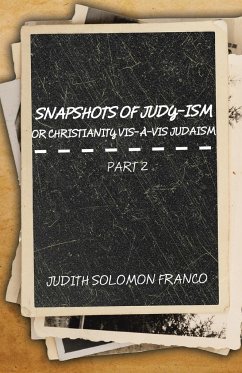 Snapshots of Judy-ism or Christianity vis-à-vis Judaism - Franco, Judith Solomon