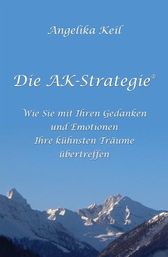 Die AK-Strategie® (eBook, ePUB) - Keil, Angelika