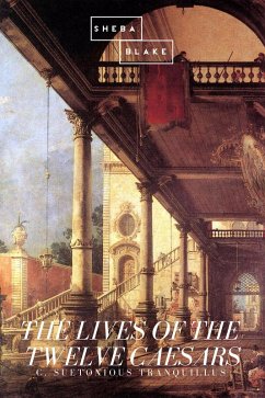 The Lives of the Twelve Caesars (eBook, ePUB) - Tranquillus, C. Suetonious