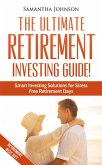 RETIREMENT BOX SET: The Ultimate Retirement Investing Guide! Smart Investing Solutions for Stress Free Retirement Days (eBook, ePUB)