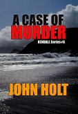 A Case of Murder (Kendall, #6) (eBook, ePUB) A Case of Murder (Kendall, #6) (eBook, ePUB)
