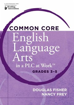 Common Core English Language Arts in a PLC at Work®, Grades 3-5 (eBook, ePUB) - Fisher, Douglas; Frey, Nancy