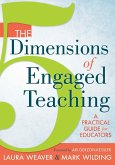 5 Dimensions of Engaged Teaching, The (eBook, ePUB) 5 Dimensions of Engaged Teaching, The (eBook, ePUB)