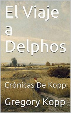 El Viaje a Delphos (Crónicas de Kopp, #3) (eBook, ePUB) - Kopp, Gregory