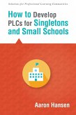 How to Develop PLCs for Singletons and Small Schools (eBook, ePUB) How to Develop PLCs for Singletons and Small Schools (eBook, ePUB)