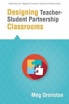 Designing Teacher-Student Partnership Classrooms (eBook, ePUB) - Ormiston, Meg