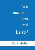 Wir machen's heut mal kurz! (eBook, ePUB)