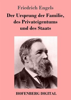 Der Ursprung der Familie, des Privateigentums und des Staats (eBook, ePUB) - Engels, Friedrich