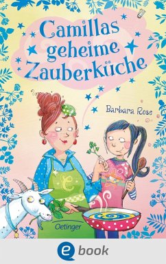 Camillas geheime Zauberküche Bd.1 (eBook, ePUB) - Rose, Barbara; Zielinski, Rea Grit