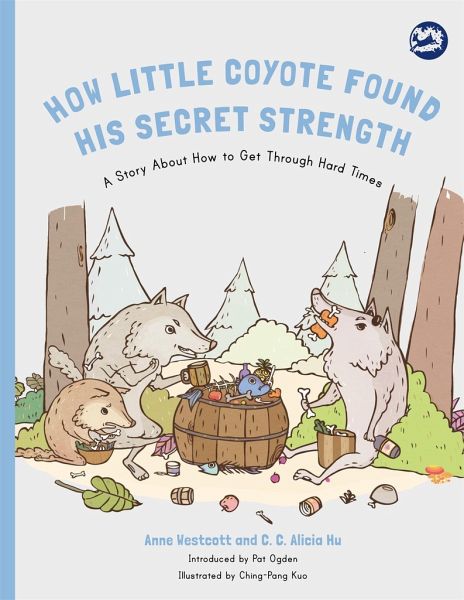 How Little Coyote Found His Secret Strength How Little Coyote Found His Secret Strength