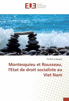 Montesquieu et Rousseau, l'Etat de droit socialiste au Viet Nam - Nguyen, Thi Bich Le