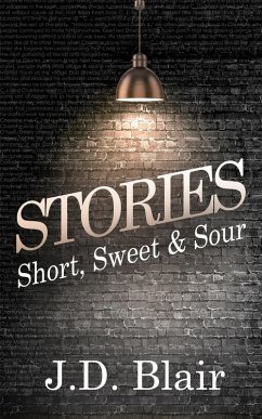 Stories: Short, Sweet & Sour (eBook, ePUB) - Blair, J. D.