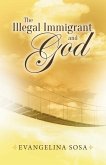 Illegal Immigrant and God (eBook, ePUB)