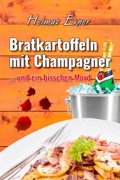 Bratkartoffeln mit Champagner (eBook, ePUB) - Exner, Helmut