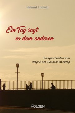 Ein Tag sagt es dem andern (eBook, ePUB) - Ludwig, Helmut