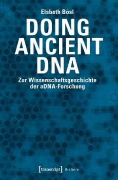 Doing Ancient DNA - Bösl, Elsbeth