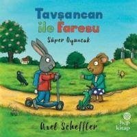 Tavsancan ile Faresu - Süper Oyuncak - Scheffler, Axel