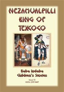 NEZAHUALPILLI KING OF TEXCOCO - A Central American legend (eBook, ePUB)