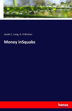 Money inSquabs - Long, Josiah C.;Brinton, G. H