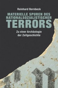 Materielle Spuren des nationalsozialistischen Terrors - Bernbeck, Reinhard